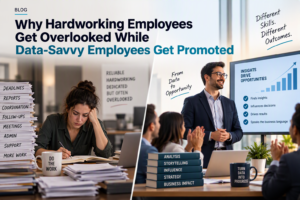 Why Hardworking Employees Get Overlooked While Data-Savvy Employees Get Promoted